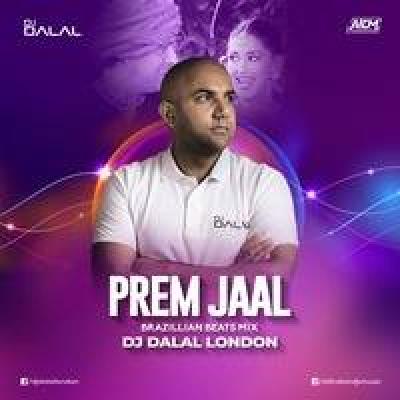 Prem Jaal Remix Dj Mp3 Song - Dj Dalal London